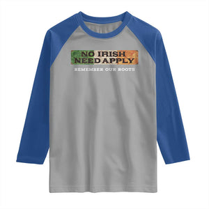 No Irish Need Apply Remember Our Roots Raglan Shirt Celtic Pride History TS11 Sport Gray Royal Print Your Wear