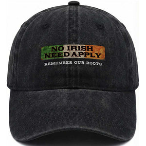 No Irish Need Apply Remember Our Roots Washed Cotton Baseball Cap Celtic Pride History TS11 Print Your Wear