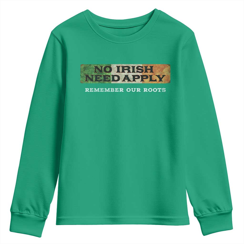No Irish Need Apply Remember Our Roots Youth Sweatshirt Celtic Pride History TS11 Irish Green Print Your Wear