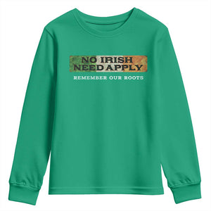 No Irish Need Apply Remember Our Roots Youth Sweatshirt Celtic Pride History TS11 Irish Green Print Your Wear