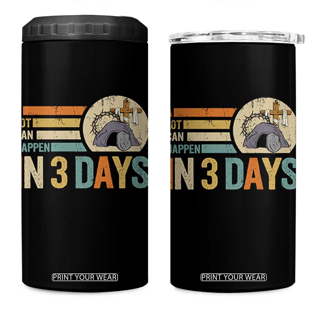 Easter A Lot Can Happen In 3 Days Religious 4 in 1 Can Cooler Tumbler TS11 One Size: 16 oz Black Print Your Wear