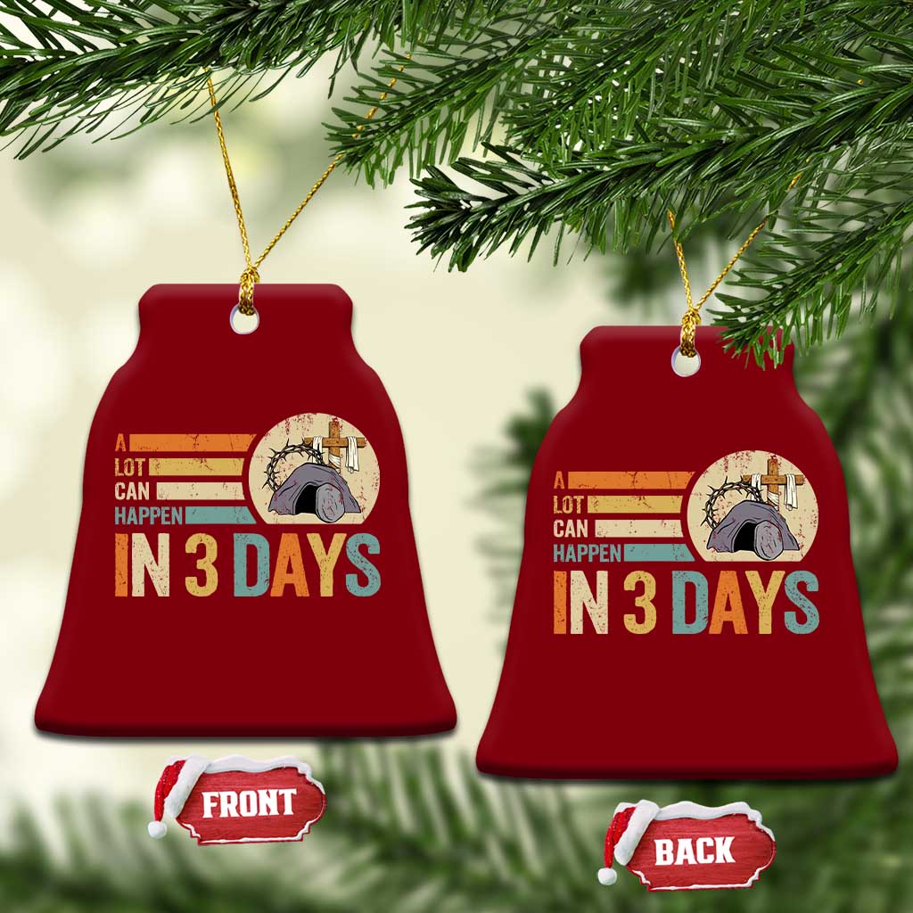 Easter A Lot Can Happen In 3 Days Religious Ceramic Ornament TS11 Print Your Wear