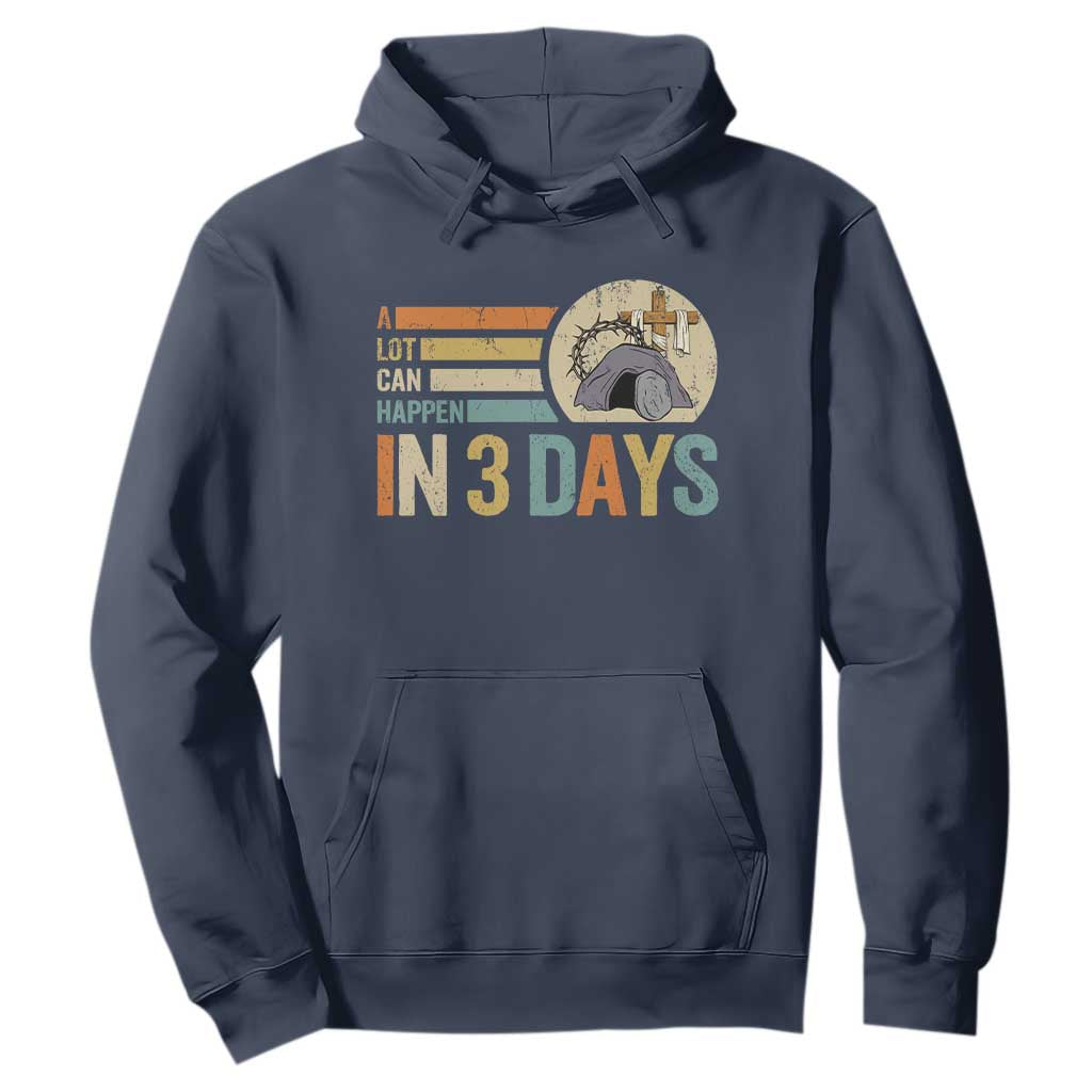 Easter A Lot Can Happen In 3 Days Religious Hoodie TS11 Navy Print Your Wear