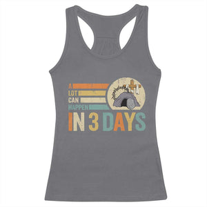 Easter A Lot Can Happen In 3 Days Religious Racerback Tank Top TS11 Charcoal Print Your Wear