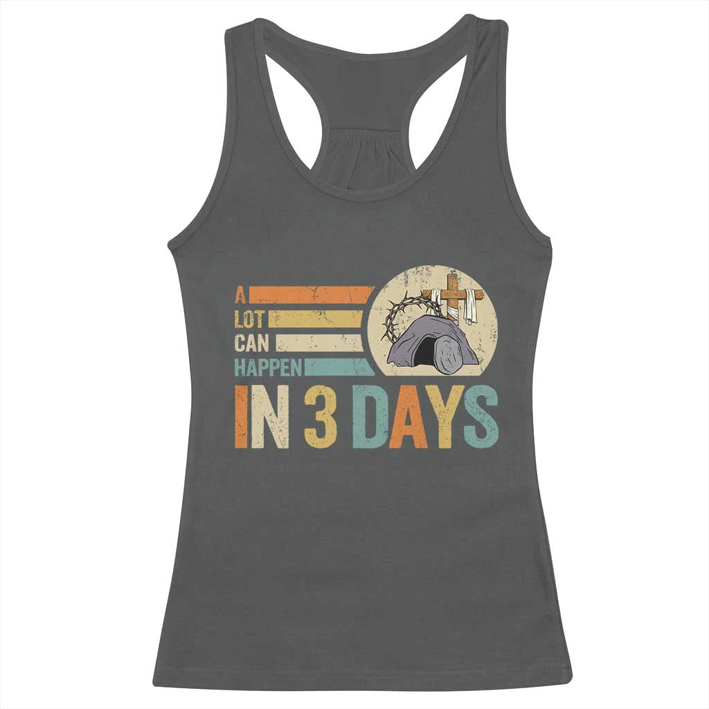 Easter A Lot Can Happen In 3 Days Religious Racerback Tank Top TS11 Dark Heather Print Your Wear