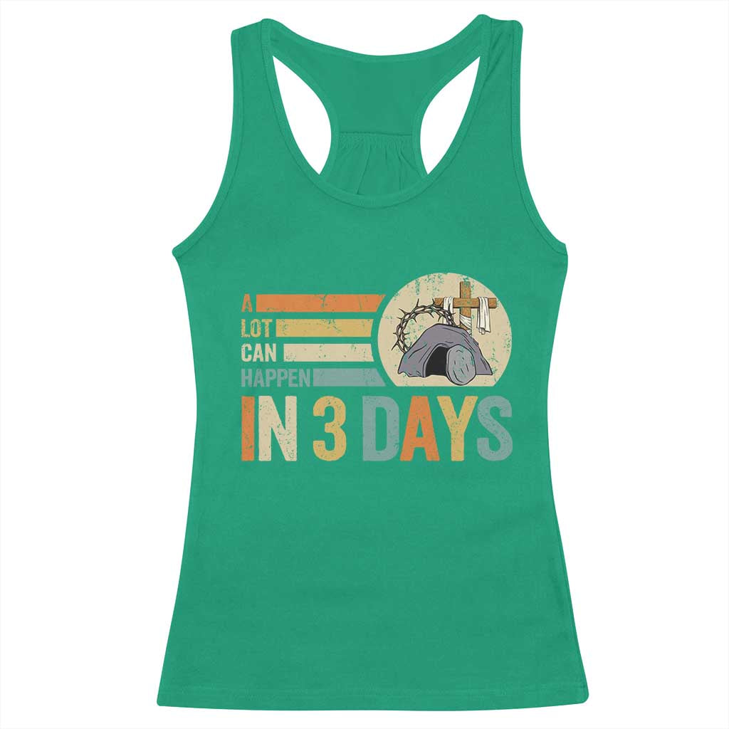 Easter A Lot Can Happen In 3 Days Religious Racerback Tank Top TS11 Irish Green Print Your Wear