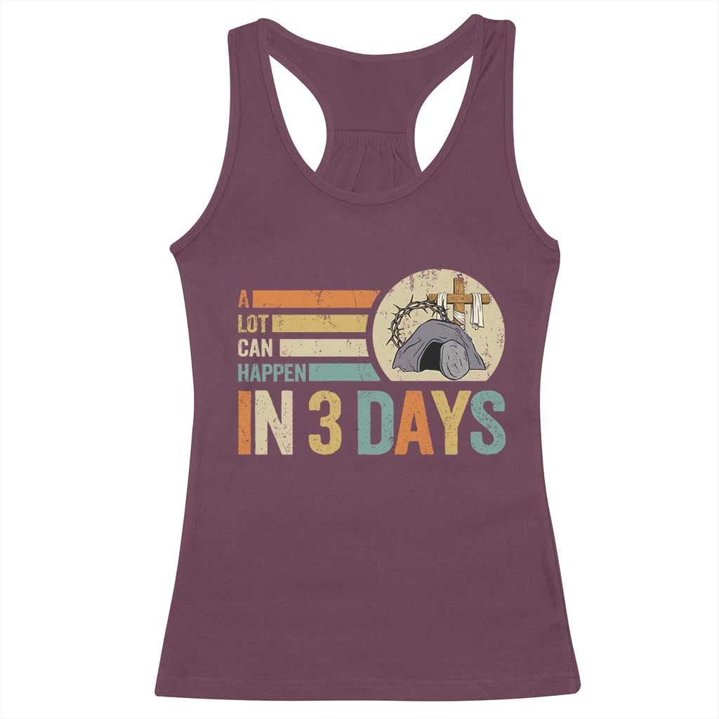 Easter A Lot Can Happen In 3 Days Religious Racerback Tank Top TS11 Maroon Print Your Wear