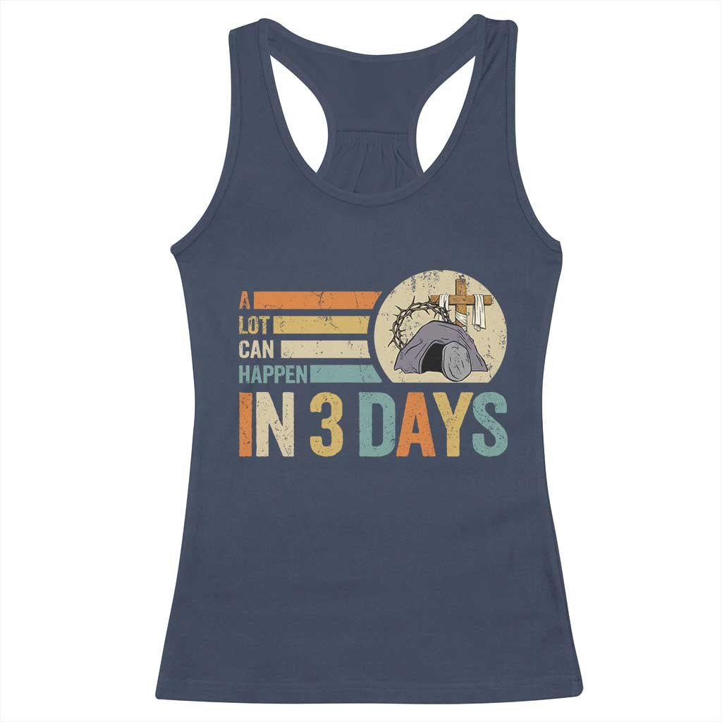 Easter A Lot Can Happen In 3 Days Religious Racerback Tank Top TS11 Navy Print Your Wear