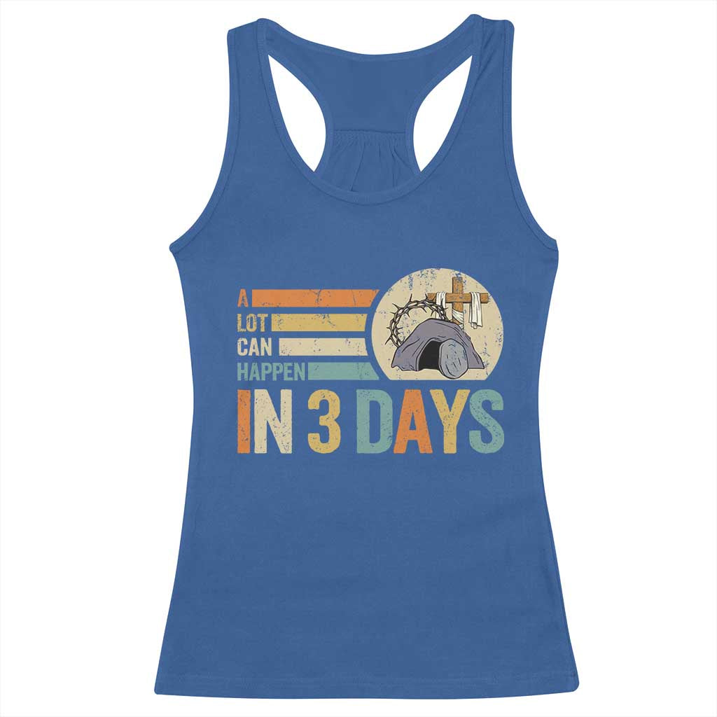 Easter A Lot Can Happen In 3 Days Religious Racerback Tank Top TS11 Royal Blue Print Your Wear