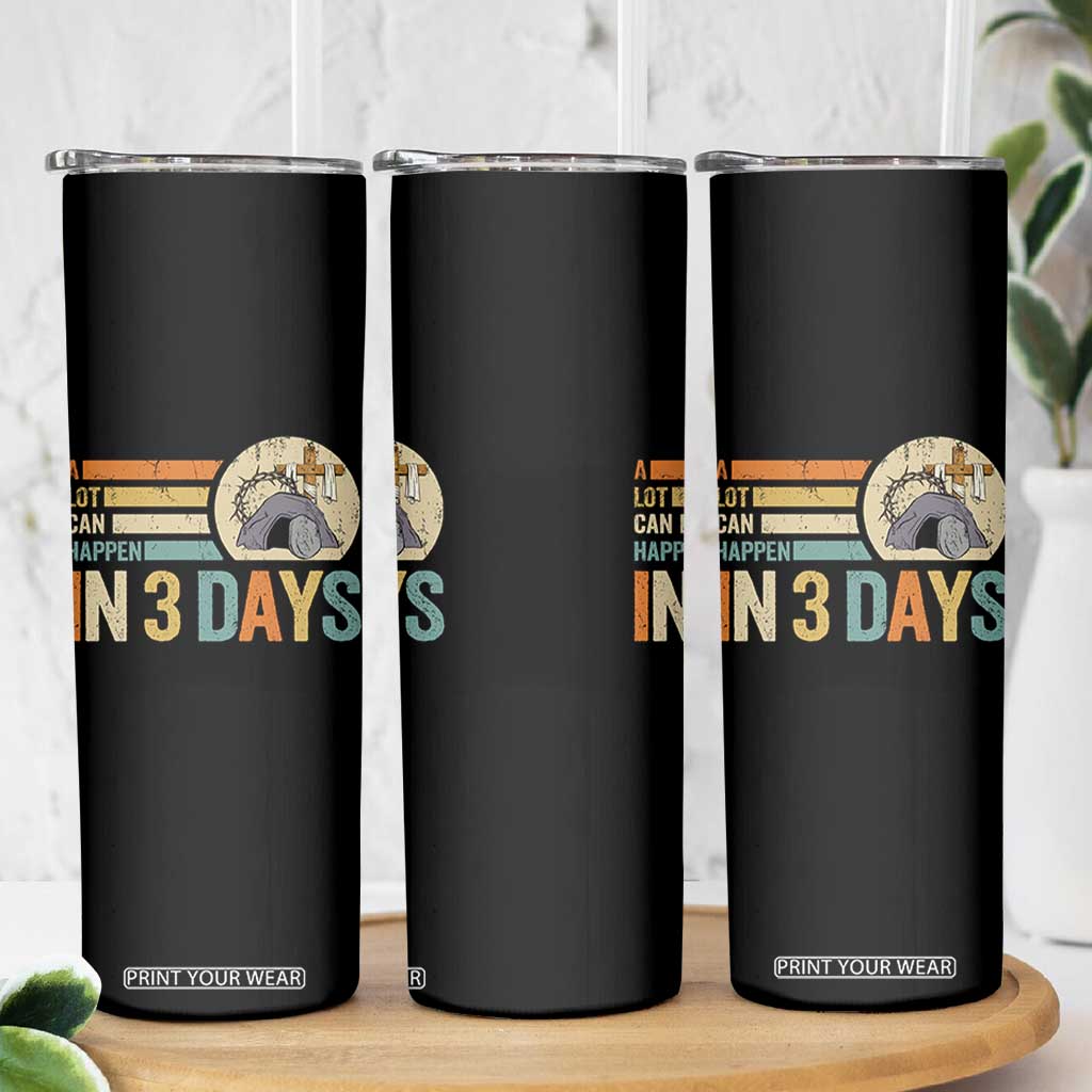 Easter A Lot Can Happen In 3 Days Religious Skinny Tumbler TS11 Print Your Wear