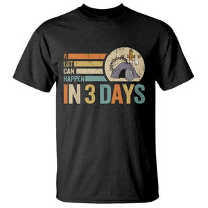 Easter A Lot Can Happen In 3 Days Religious T Shirt TS11 Black Print Your Wear