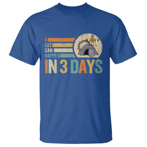 Easter A Lot Can Happen In 3 Days Religious T Shirt TS11 Royal Blue Print Your Wear