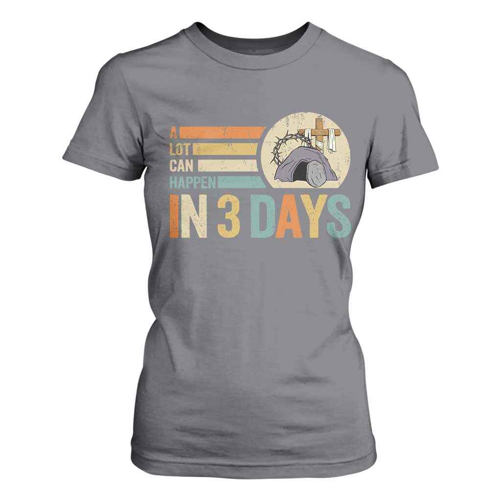 Easter A Lot Can Happen In 3 Days Religious T Shirt For Women TS11 Charcoal Print Your Wear