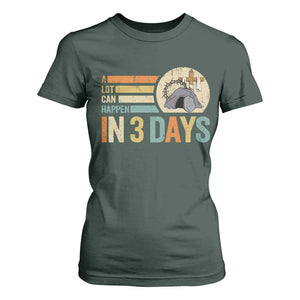 Easter A Lot Can Happen In 3 Days Religious T Shirt For Women TS11 Dark Forest Green Print Your Wear
