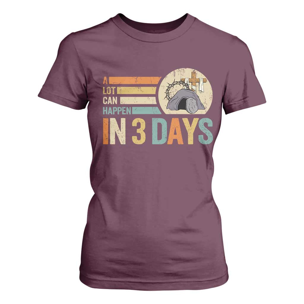 Easter A Lot Can Happen In 3 Days Religious T Shirt For Women TS11 Maroon Print Your Wear
