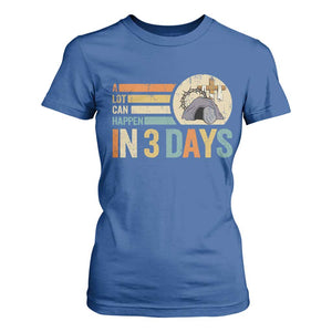 Easter A Lot Can Happen In 3 Days Religious T Shirt For Women TS11 Royal Blue Print Your Wear