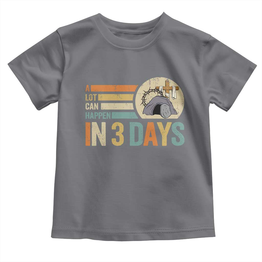 Easter A Lot Can Happen In 3 Days Religious Toddler T Shirt TS11 Charcoal Print Your Wear