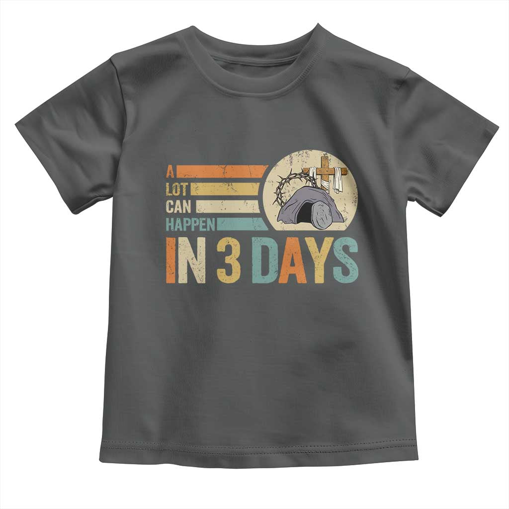 Easter A Lot Can Happen In 3 Days Religious Toddler T Shirt TS11 Dark Heather Print Your Wear