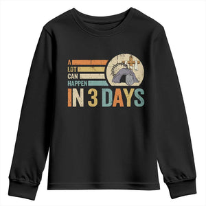 Easter A Lot Can Happen In 3 Days Religious Youth Sweatshirt TS11 Black Print Your Wear
