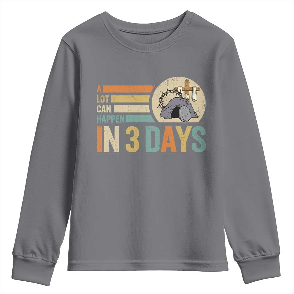 Easter A Lot Can Happen In 3 Days Religious Youth Sweatshirt TS11 Charcoal Print Your Wear