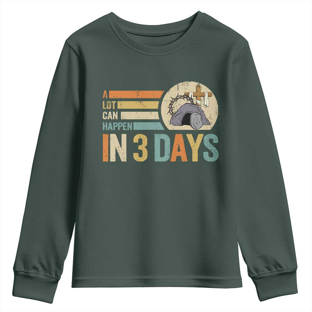 Easter A Lot Can Happen In 3 Days Religious Youth Sweatshirt TS11 Dark Forest Green Print Your Wear
