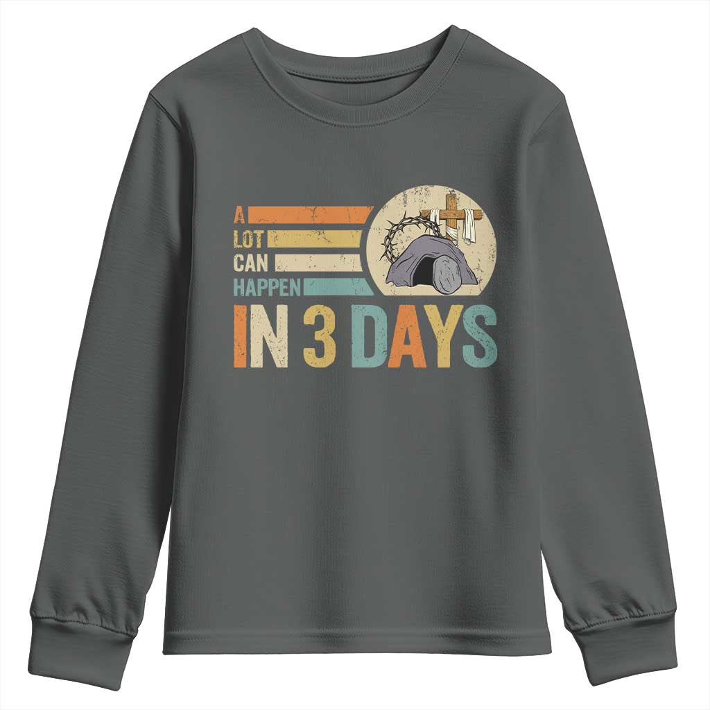 Easter A Lot Can Happen In 3 Days Religious Youth Sweatshirt TS11 Dark Heather Print Your Wear