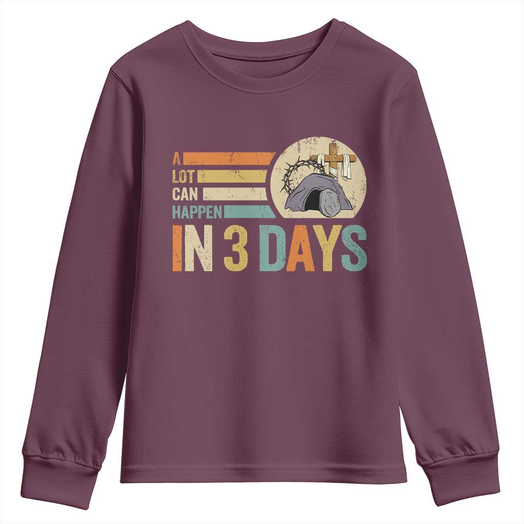 Easter A Lot Can Happen In 3 Days Religious Youth Sweatshirt TS11 Maroon Print Your Wear
