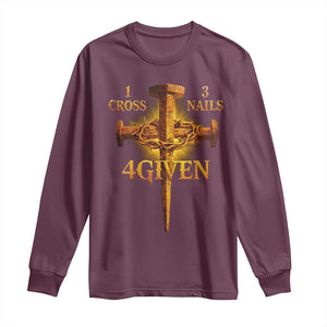 Christian One Cross Three Nails Four Given Long Sleeve Shirt Jesus God TS11 Maroon Print Your Wear