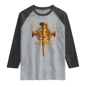 Christian One Cross Three Nails Four Given Raglan Shirt Jesus God TS11 Heather Gray Heather Charcoal Print Your Wear