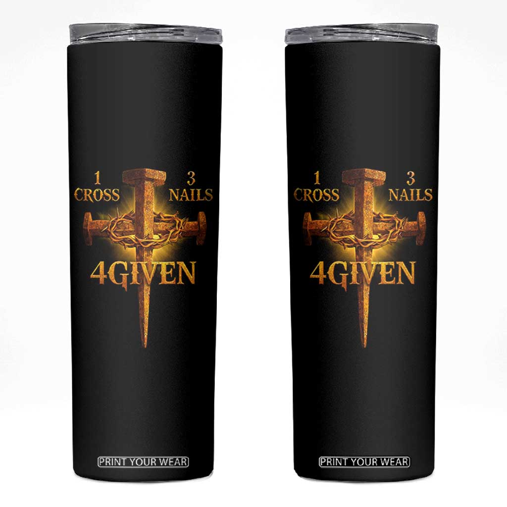 Christian One Cross Three Nails Four Given Skinny Tumbler Jesus God TS11 Black Print Your Wear