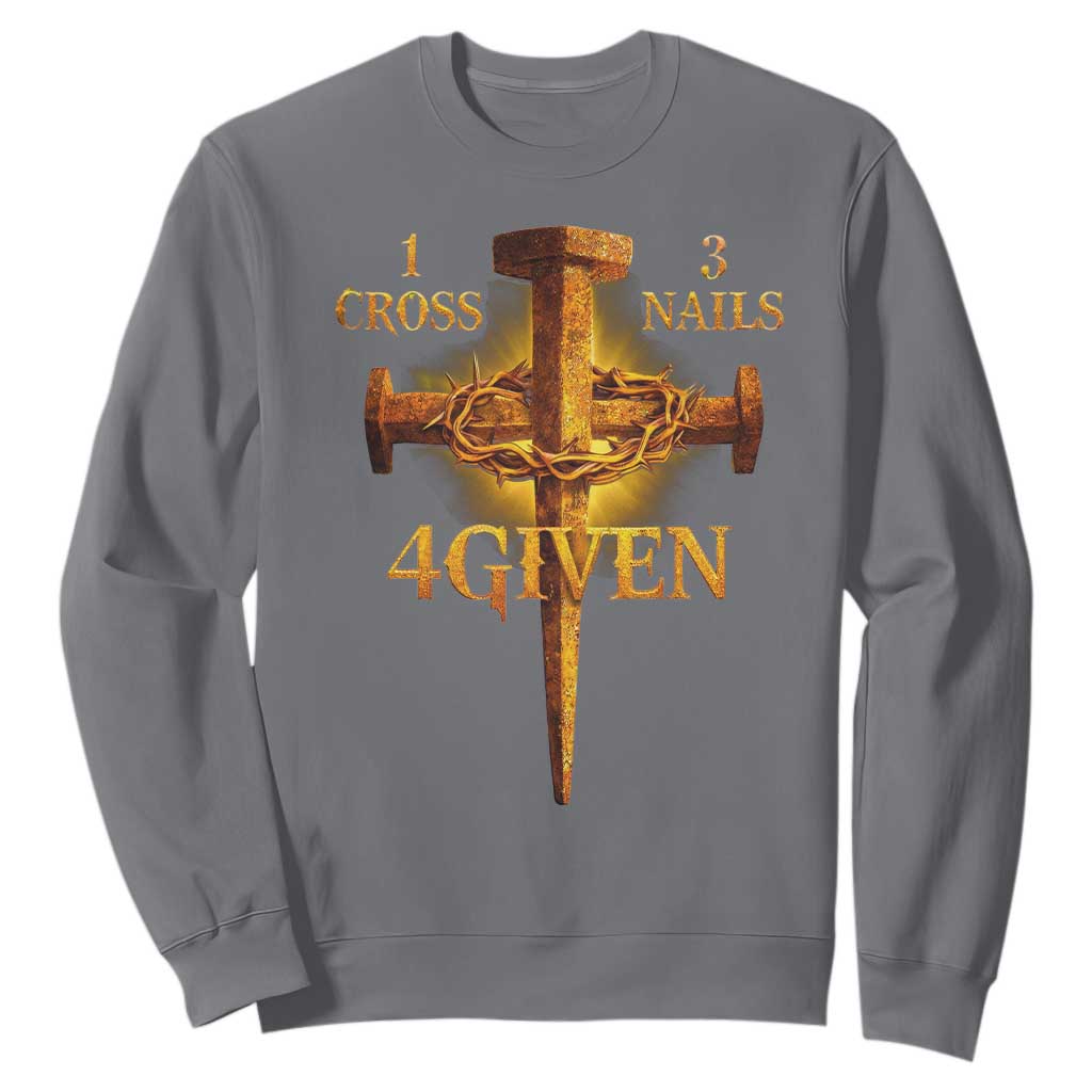 Christian One Cross Three Nails Four Given Sweatshirt Jesus God TS11 Charcoal Print Your Wear