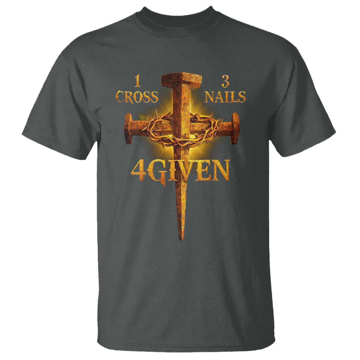 Christian One Cross Three Nails Four Given T Shirt Jesus God TS11 Dark Heather Print Your Wear