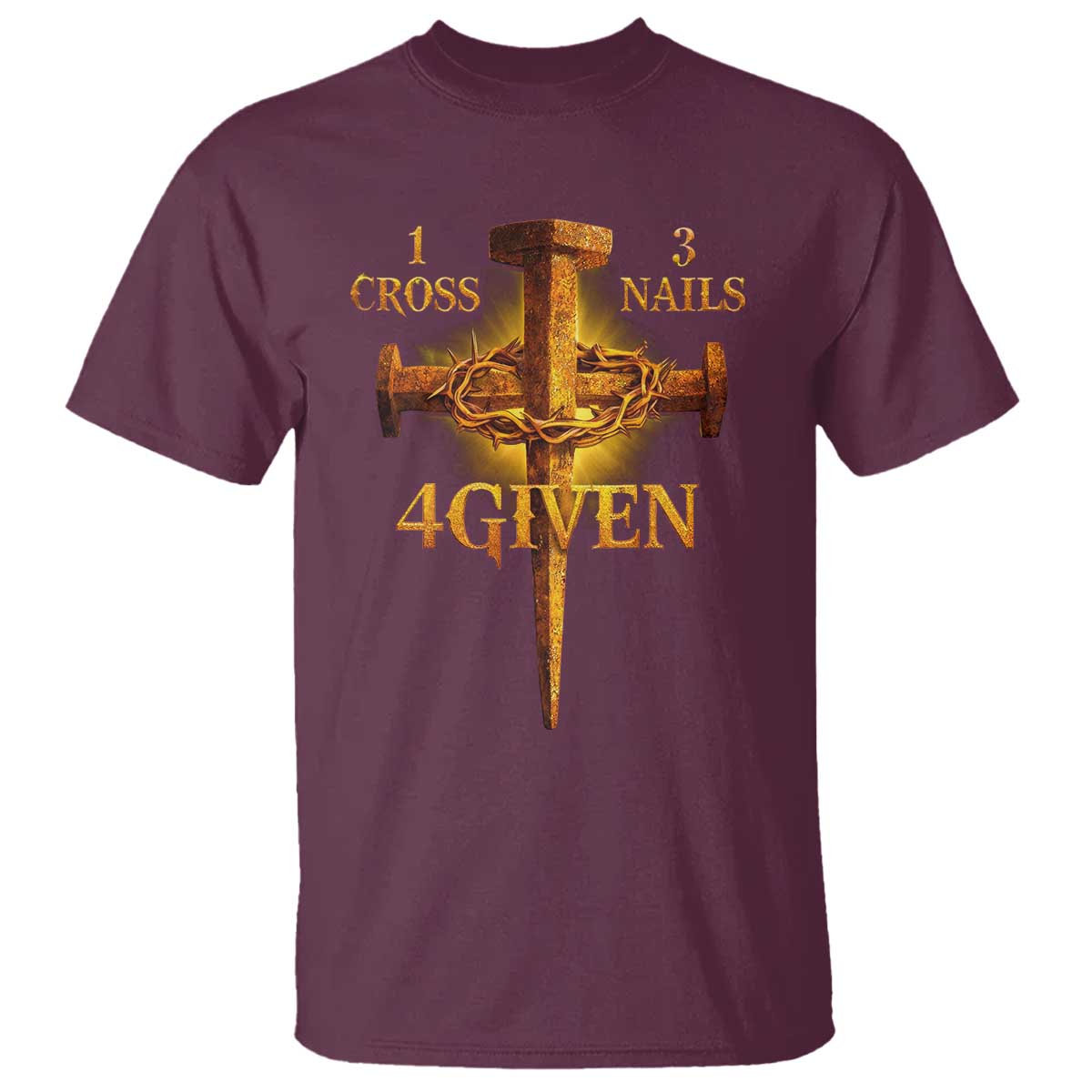 Christian One Cross Three Nails Four Given T Shirt Jesus God TS11 Maroon Print Your Wear