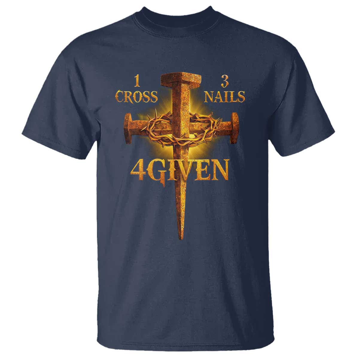 Christian One Cross Three Nails Four Given T Shirt Jesus God TS11 Navy Print Your Wear