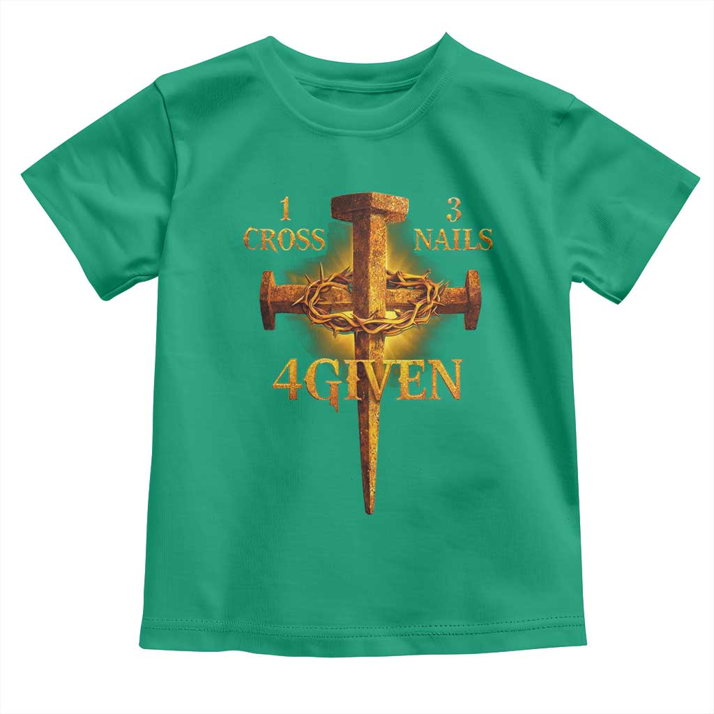 Christian One Cross Three Nails Four Given Toddler T Shirt Jesus God TS11 Irish Green Print Your Wear