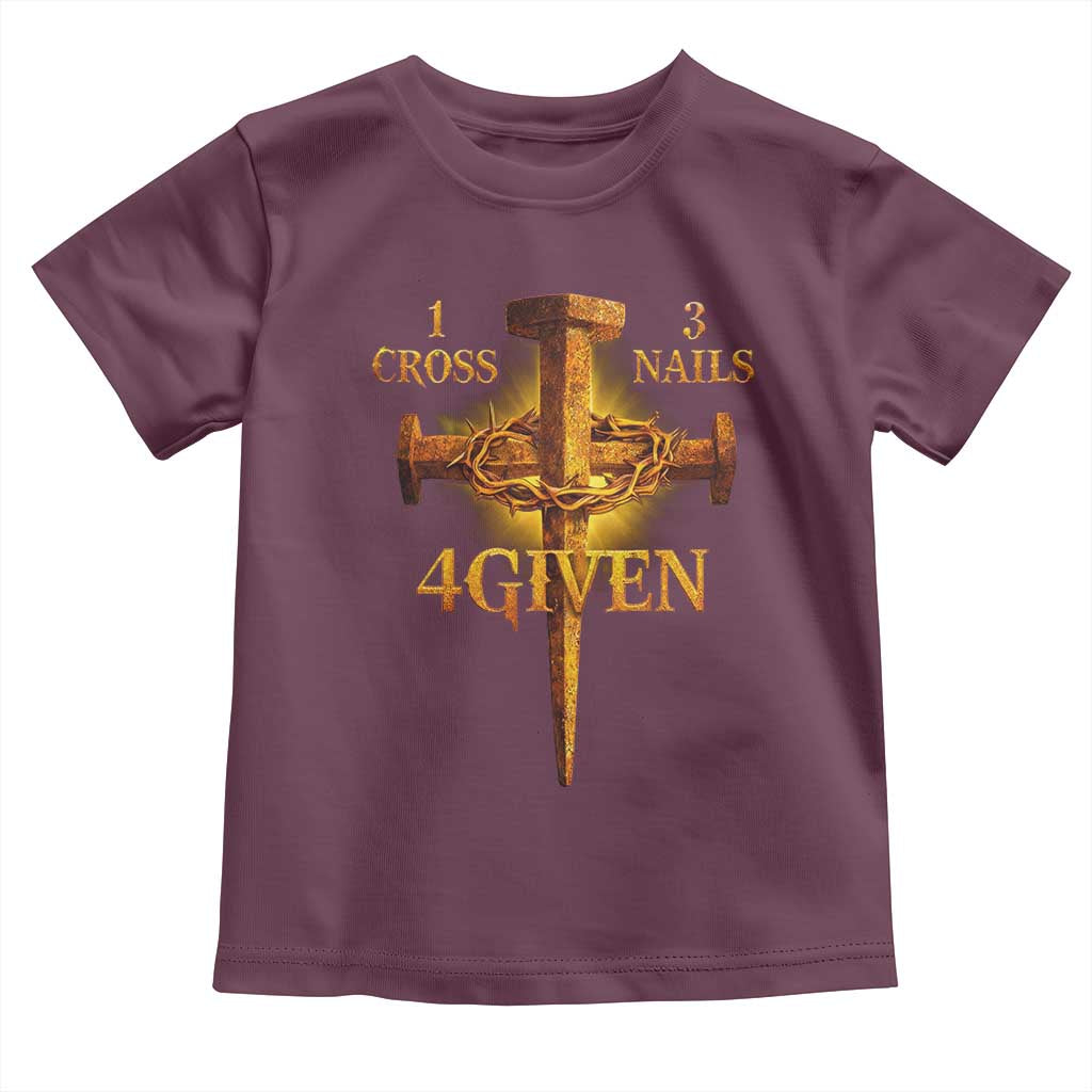 Christian One Cross Three Nails Four Given Toddler T Shirt Jesus God TS11 Maroon Print Your Wear