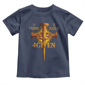 Christian One Cross Three Nails Four Given Toddler T Shirt Jesus God TS11 Navy Print Your Wear