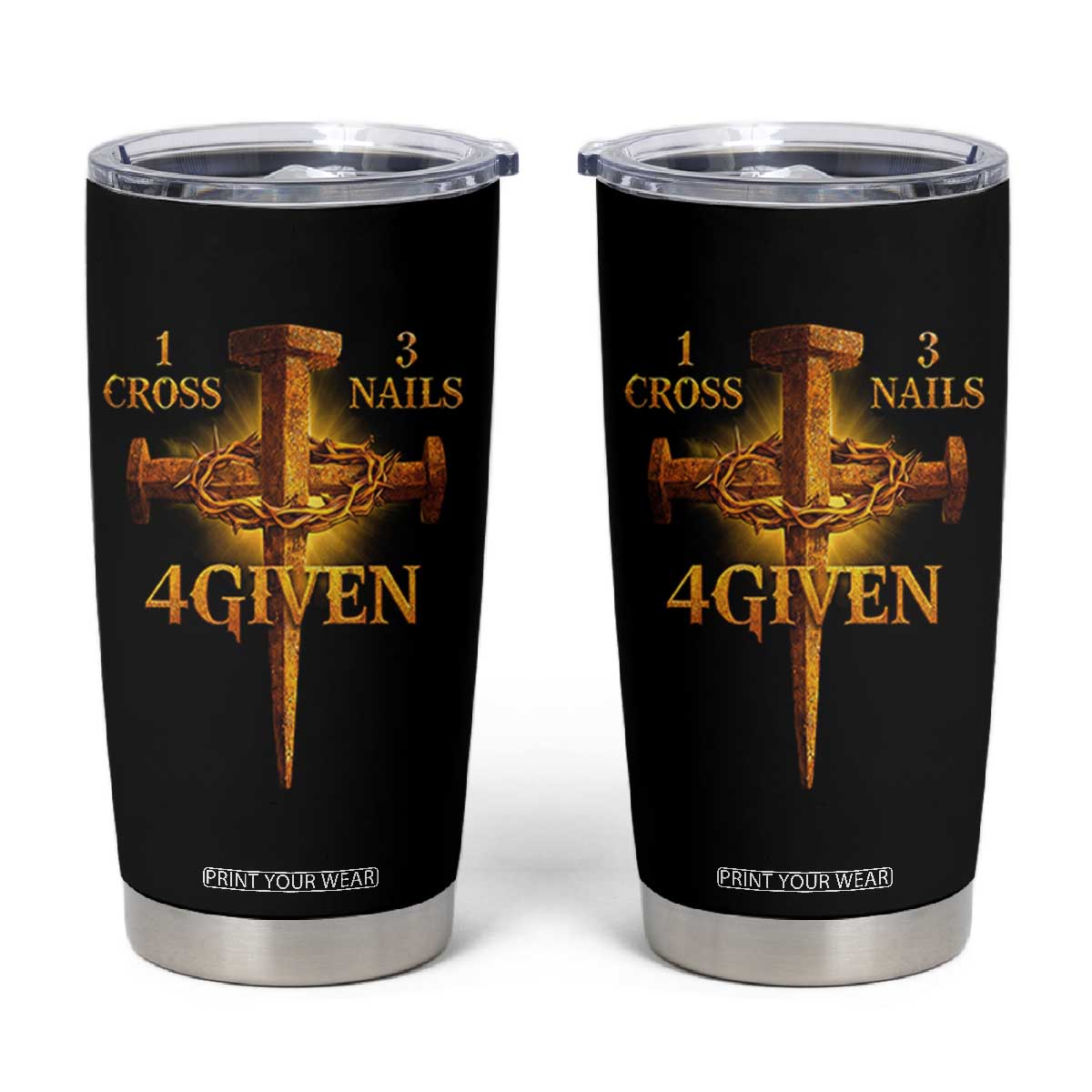 Christian One Cross Three Nails Four Given Tumbler Cup Jesus God TS11 Black Print Your Wear