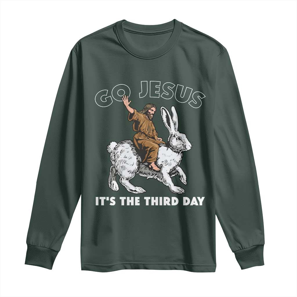 Funny Christian Easter Long Sleeve Shirt Go Jesus It Is The Third Day Religious Bunny TS11 Dark Forest Green Print Your Wear