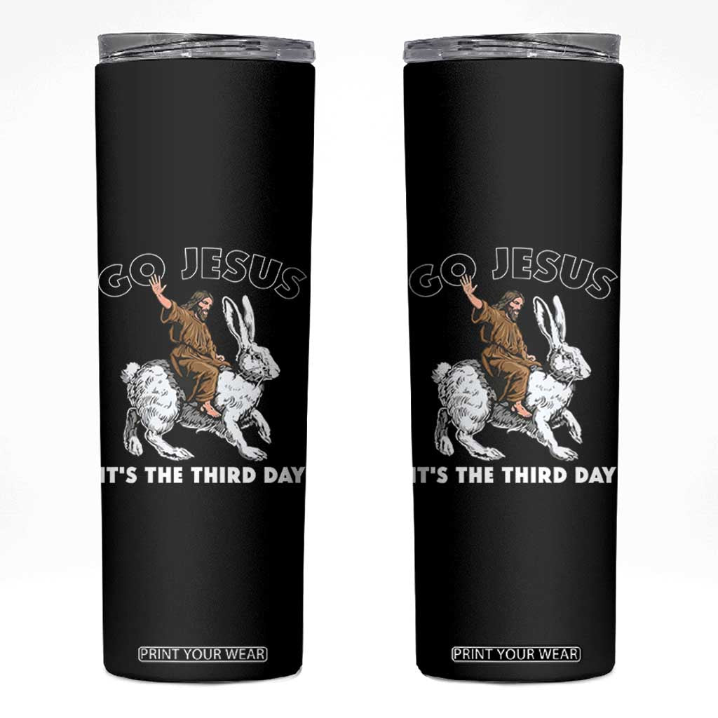 Funny Christian Easter Skinny Tumbler Go Jesus It Is The Third Day Religious Bunny TS11 Black Print Your Wear