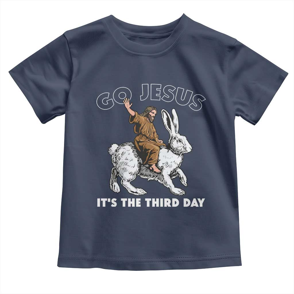 Funny Christian Easter Toddler T Shirt Go Jesus It Is The Third Day Religious Bunny TS11 Navy Print Your Wear
