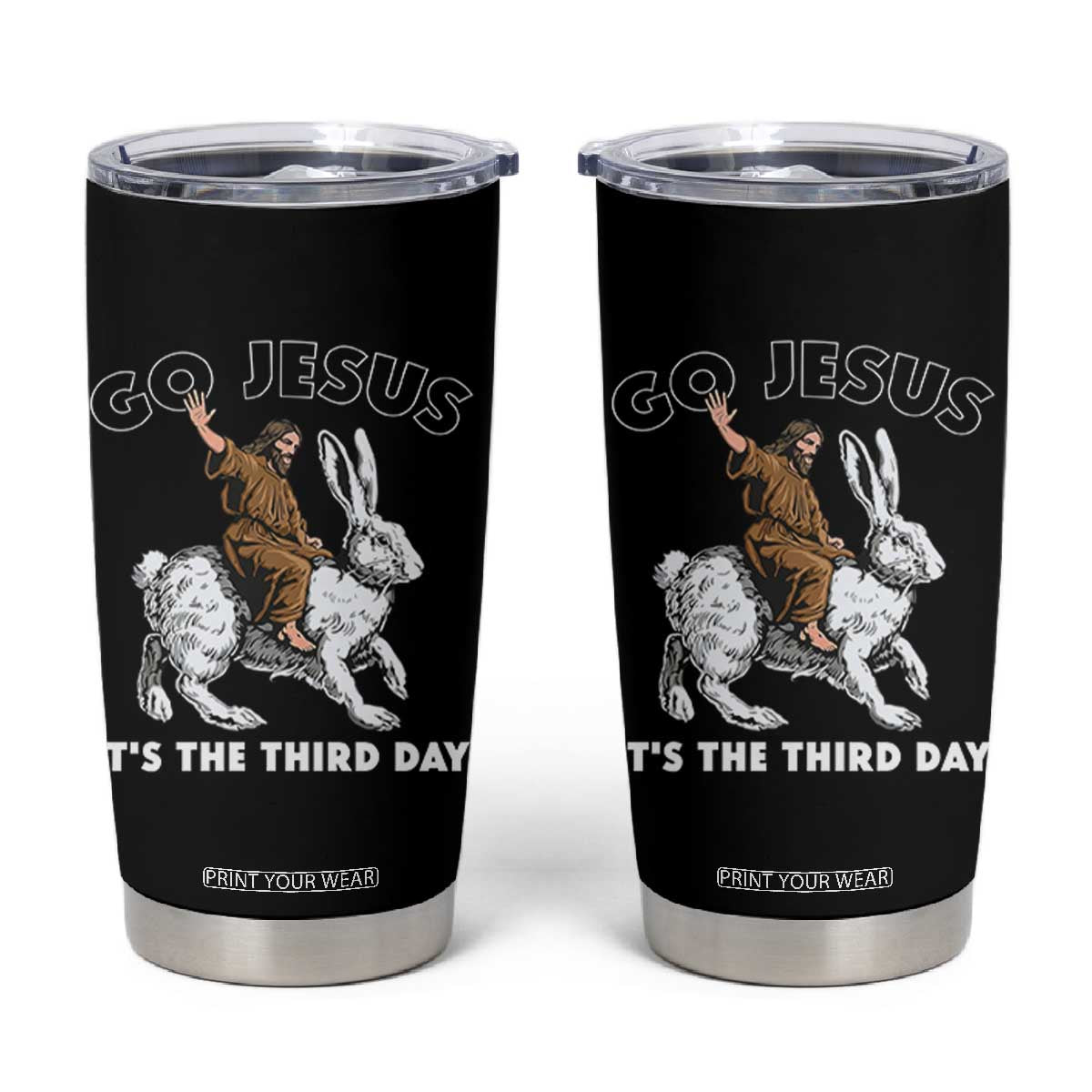 Funny Christian Easter Tumbler Cup Go Jesus It Is The Third Day Religious Bunny TS11 Black Print Your Wear