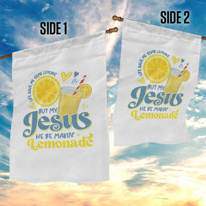 Life Gave Me Some Lemons But My Jesus He Be Makin Lemonade Garden Flag TS11 Print Your Wear