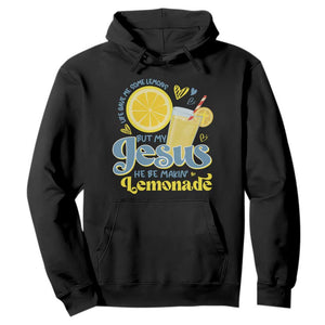 Life Gave Me Some Lemons But My Jesus He Be Makin Lemonade Hoodie TS11 Black Print Your Wear