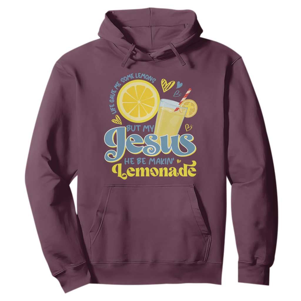 Life Gave Me Some Lemons But My Jesus He Be Makin Lemonade Hoodie TS11 Maroon Print Your Wear