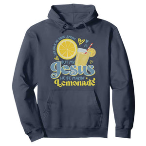 Life Gave Me Some Lemons But My Jesus He Be Makin Lemonade Hoodie TS11 Navy Print Your Wear