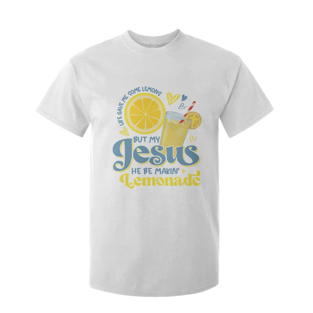 Life Gave Me Some Lemons But My Jesus He Be Makin Lemonade T Shirt For Kid TS11 White Print Your Wear