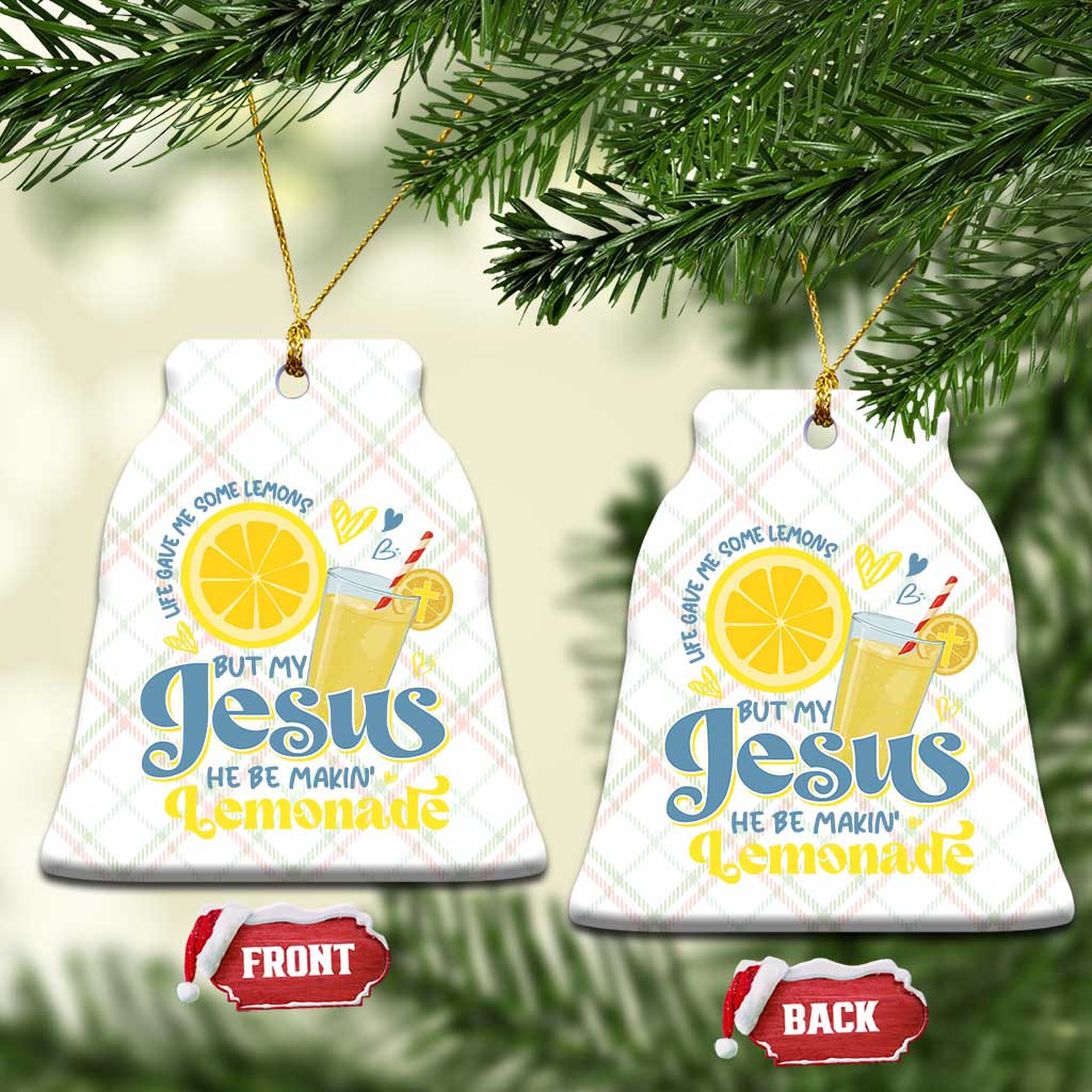 Life Gave Me Some Lemons But My Jesus He Be Makin Lemonade Ceramic Ornament TS11 Print Your Wear