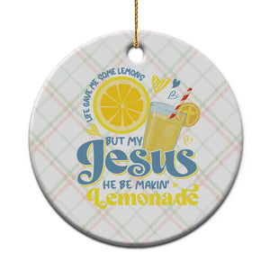 Life Gave Me Some Lemons But My Jesus He Be Makin Lemonade Ceramic Ornament TS11 1pc Christmas Plaid Print Your Wear
