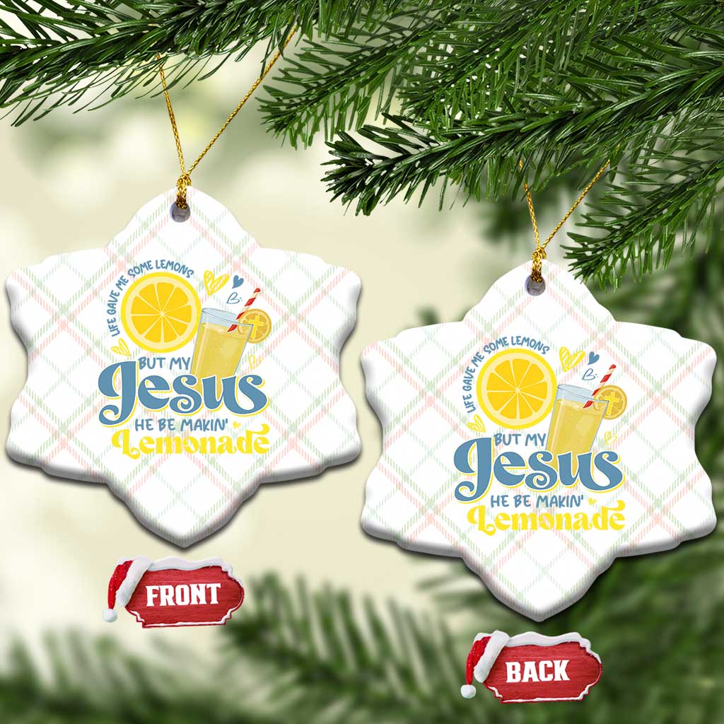 Life Gave Me Some Lemons But My Jesus He Be Makin Lemonade Ceramic Ornament TS11 Print Your Wear